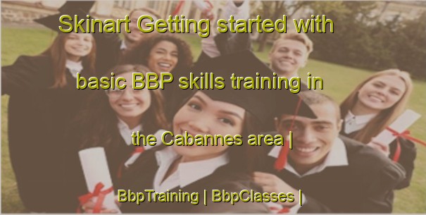 Skinart Getting started with basic BBP skills training in the Cabannes area | BbpTraining | BbpClasses | SkinartTraining-France
